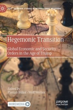 portada Hegemonic Transition: Global Economic and Security Orders in the Age of Trump (en Inglés)