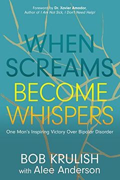 portada When Screams Become Whispers: One Man'S Inspiring Victory Over Bipolar Disorder (en Inglés)