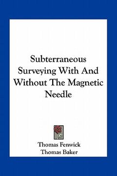 portada subterraneous surveying with and without the magnetic needle (en Inglés)