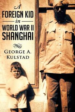 portada A Foreign Kid in World War II Shanghai