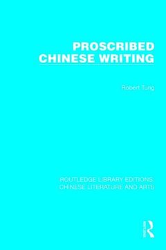 portada Proscribed Chinese Writing (Routledge Library Editions: Chinese Literature and Arts) (en Inglés)