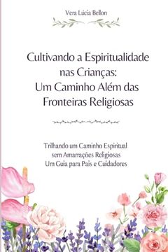 Cultivando a Espiritualidade nas Crianças: Um Caminho Além das Fronteiras Religiosas (in Portuguese)