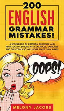 portada 200 English Grammar Mistakes! A Workbook of Common Grammar and Punctuation Errors With Examples, Exercises and Solutions so you Never Make Them Again (in English)
