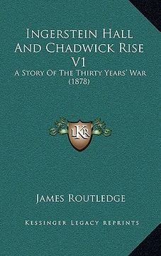 portada ingerstein hall and chadwick rise v1: a story of the thirty years' war (1878) (en Inglés)