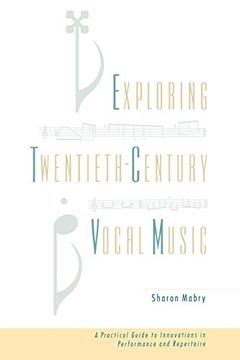 portada Exploring Twentieth Century Vocal Music: A Practical Guide to Innovations in Performance and Repertoire (en Inglés)