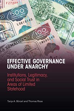 portada Effective Governance Under Anarchy: Institutions, Legitimacy, and Social Trust in Areas of Limited Statehood (en Inglés)
