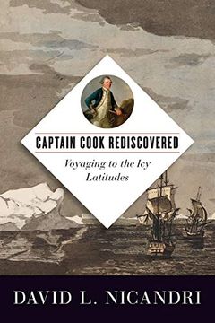 portada Captain Cook Rediscovered: Voyaging to the icy Latitudes (en Inglés)