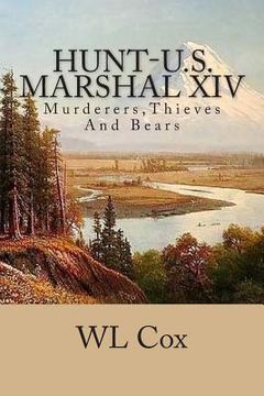 portada Hunt-U.S. Marshal XIV: Murderers, Thieves And Bears (en Inglés)