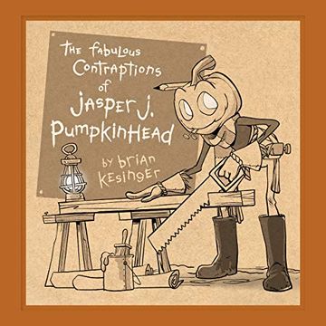 portada The Fabulous Contraptions of Jasper J. Pumpkinhead (en Inglés)