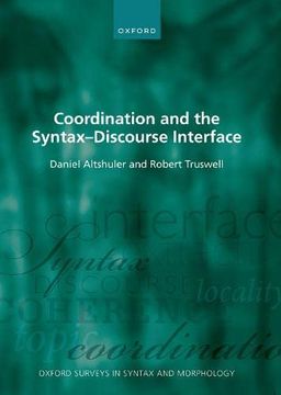 portada Coordination and the Syntax ds Discourse Interface (Oxford Surveys in Syntax & Morphology) (in English)