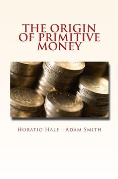 portada The Origin of Primitive Money: (with illustrations) (in English)