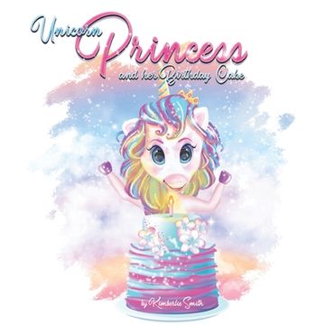 portada Unicorn Princess: And Her Birthday Cake (en Inglés)