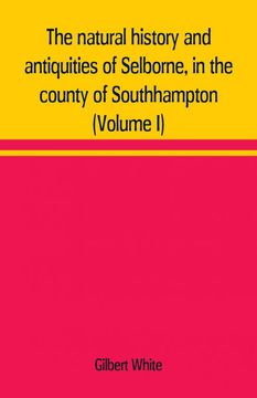 portada The Natural History and Antiquities of Selborne in the County of Southhampton Volume i 