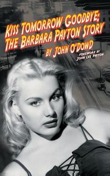 portada Kiss Tomorrow Goodbye: The Barbara Payton Story (2nd Ed.) (en Inglés)