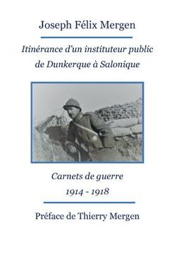 portada Itinérance d'un instituteur public de Dunkerque à Salonique: Carnets de guerre 1914 - 1918 (en Francés)