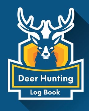 portada Deer Hunting log Book: Favorite Pastime Crossbow Archery Activity Sports