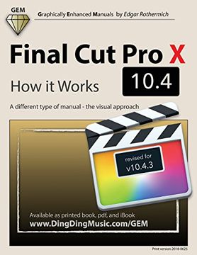 portada Final cut pro x 10. 4 - how it Works: A Different Type of Manual - the Visual Approach (in English)