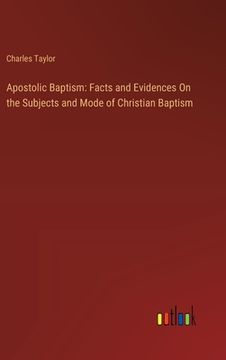 portada Apostolic Baptism: Facts and Evidences On the Subjects and Mode of Christian Baptism