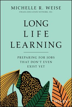 portada Long Life Learning: Preparing for Jobs That Don't Even Exist yet (en Inglés)
