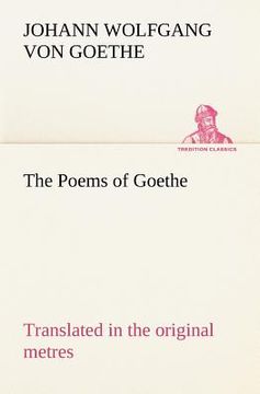 portada the poems of goethe translated in the original metres (en Inglés)
