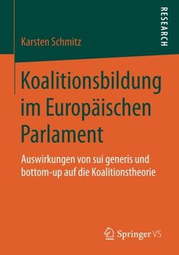 portada Koalitionsbildung im Europäischen Parlament: Auswirkungen von sui generis und bottom-up auf die Koalitionstheorie
