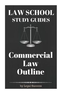 portada Law School Study Guides: Commercial Law Outline: Commercial Law Outline (in English)