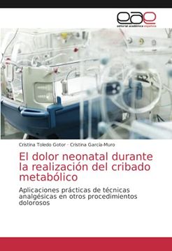 portada El Dolor Neonatal Durante la RealizacióN del Cribado MetabóLico: Aplicaciones Prácticas de Técnicas Analgésicas en Otros Procedimientos Dolorosos (in Spanish)