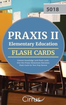portada Praxis II Elementary Education Content Knowledge 5018 Flash Cards: Over 800 Praxis Elementary Education Flash Cards for Test Prep Review