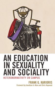 portada An Education in Sexuality and Sociality: Heteronormativity on Campus