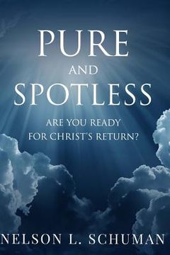 portada Pure and Spotless: Are You Ready For Christ's Return? (en Inglés)