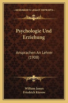 portada Psychologie Und Erziehung: Ansprachen An Lehrer (1908) (en Alemán)
