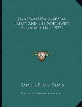 portada jaya acentsacentsa a-acentsa acentss treaty and the northwest boundary gap (1922) (en Inglés)