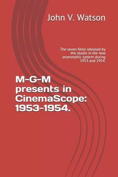 portada M-G-M Presents in Cinemascope: 1953-1954.: The Seven Films Released by the Studio in the New Anamorphic System During 1953 and 1954.