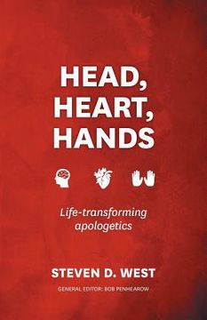 portada Head, Heart, Hands: Life-Transforming Apologetics (en Inglés)