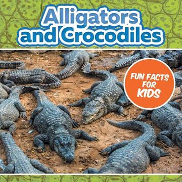 portada Alligators and Crocodiles Fun Facts For Kids (en Inglés)