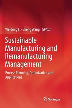 portada Sustainable Manufacturing and Remanufacturing Management: Process Planning, Optimization and Applications (en Inglés)