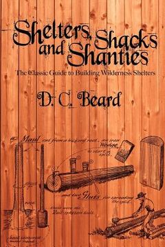 portada shelters, shacks, and shanties: a guide to building shelters in the wilderness (in English)
