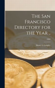 portada The San Francisco Directory for the Year ..; 1860 (en Inglés)