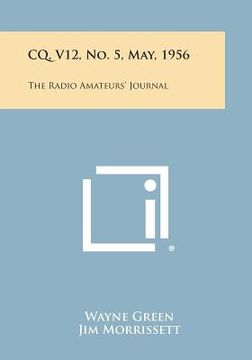 portada CQ, V12, No. 5, May, 1956: The Radio Amateurs' Journal (en Inglés)