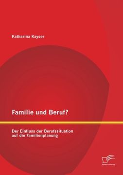 portada Familie Und Beruf? Der Einfluss Der Berufssituation Auf Die Familienplanung (German Edition) (in German)