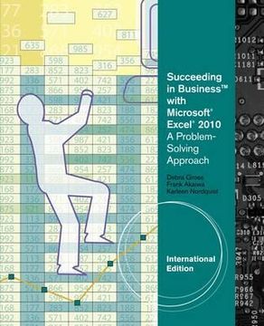 portada succeeding in business with microsoft office excel 2010: a problem-solving approach. debra gross, frank akaiwa, karleen nordquist (in English)