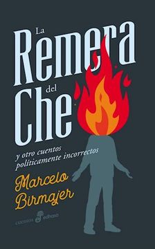 portada La Remera del che y Otros Cuentos Politicamente Incorrectos (in Spanish)
