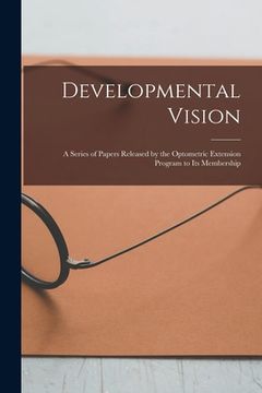 portada Developmental Vision: A Series of Papers Released by the Optometric Extension Program to Its Membership (in English)