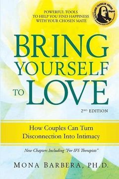 portada Bring Yourself to Love: How Couples can Turn Disconnection Into Intimacy 