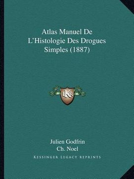 portada Atlas Manuel De L'Histologie Des Drogues Simples (1887) (in French)