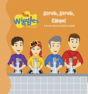 portada The Wiggles Here to Help: Scrub, Scrub, Clean! A Book About Healthy Habits (en Inglés)