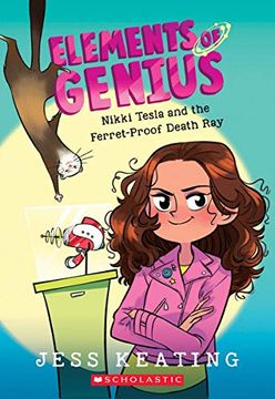 portada Nikki Tesla and the Ferret-Proof Death ray (Elements of Genius #1), Volume 1 (in English)