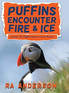 portada Puffins Encounter Fire and Ice: Iceland: The Puffin Explorers Series Book 3 (en Inglés)