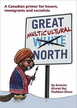 portada Great Multicultural North: A Canadian Primer for Hosers, Immigrants and Socialists (en Inglés)