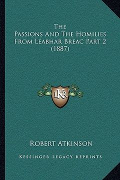 portada the passions and the homilies from leabhar breac part 2 (1887) (en Inglés)